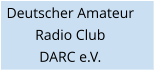 Deutscher Amateur  Radio Club DARC e.V.